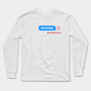 Woomy Text Message Long Sleeve T-Shirt